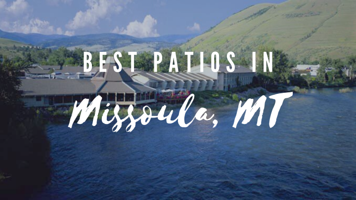 Best Patios in Missoula, MT