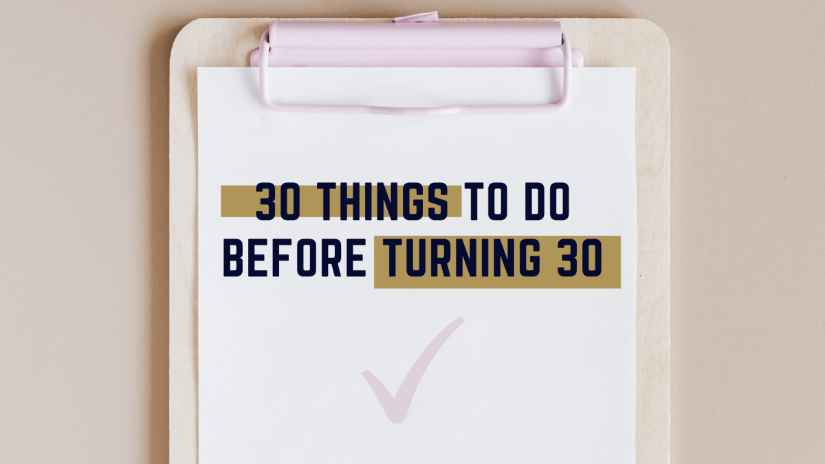 30 Things To Do Before Turning 30 | Year 27&nbsp;Update